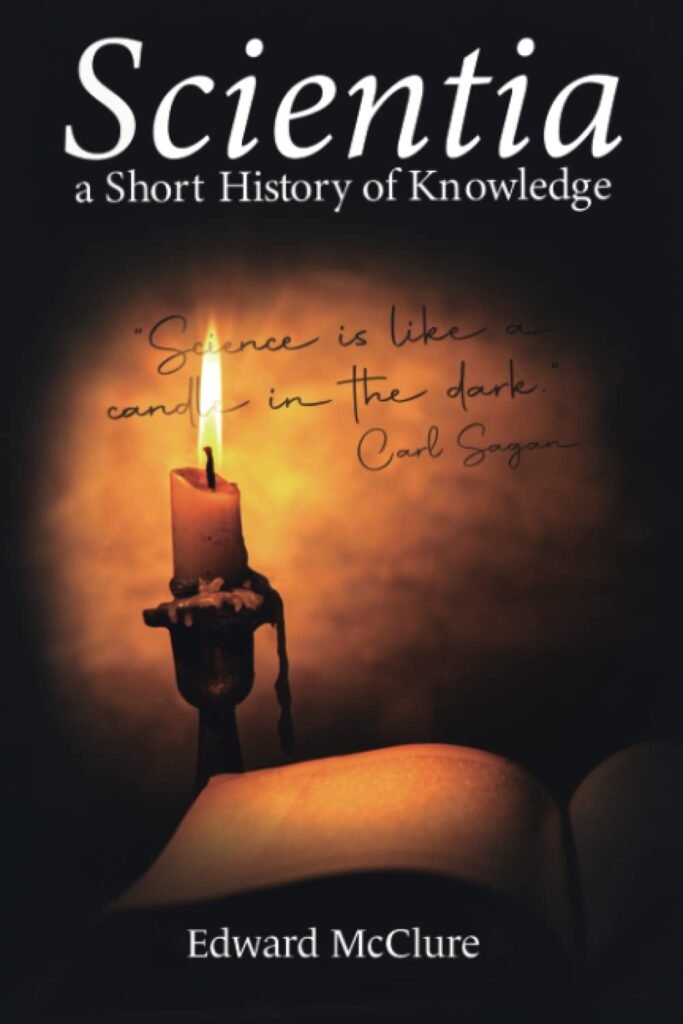 The cover of "Scientia: a Short History of Knowledge" by Edward McClure, featuring a candle in a candle holder illuminating a Carl Sagan quote in bouncy cursive: "Science is like a candle in the dark."